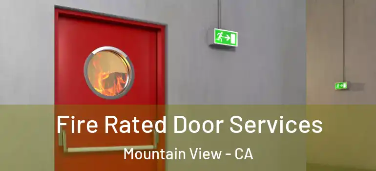  Fire Rated Door Services Mountain View - CA