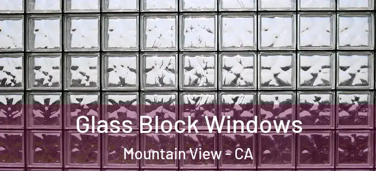  Glass Block Windows Mountain View - CA