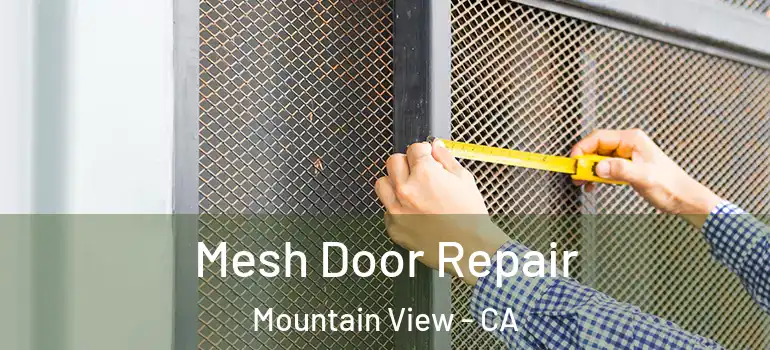 Mesh Door Repair Mountain View - CA