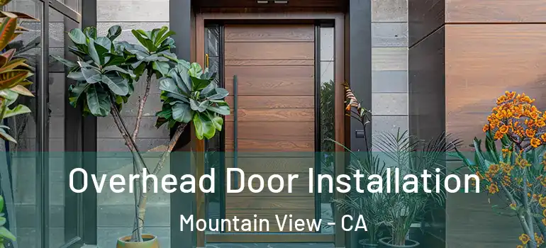  Overhead Door Installation Mountain View - CA