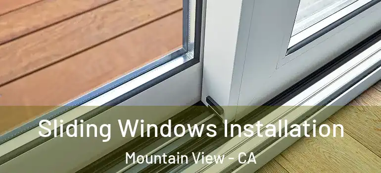  Sliding Windows Installation Mountain View - CA